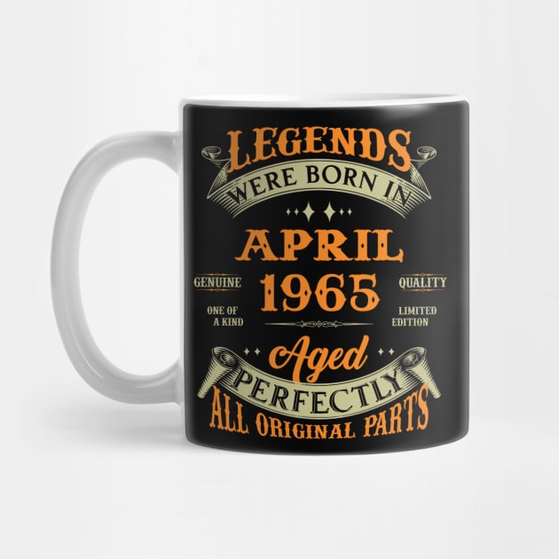 Legends Were Born In April 1965 Aged Perfectly Original Parts by Foshaylavona.Artwork